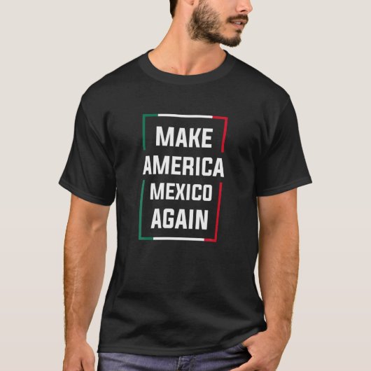 アメリカメキシコを再び政治的スローガンTシャツにする Tシャツ (正面)