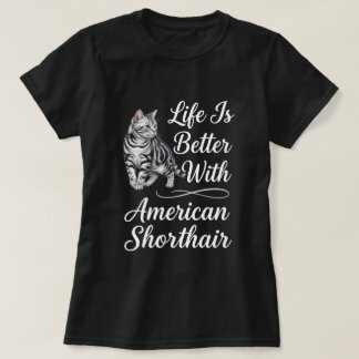 アメリカンショートヘアの猫アートでより良い人生 Tシャツ