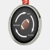 アメリカンフットボール食べススリープリピートのスポーツファンの役割 メタルオーナメント (左)