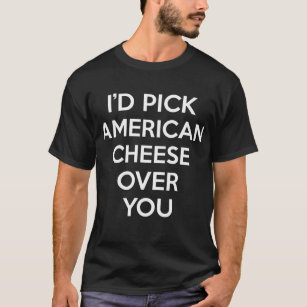 『アメリカン·チーズ·オーバー·ユー』 Tシャツ