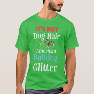 アメリカン・ブルドッグの輝き それは犬の毛ではありません 面白い Tシャツ