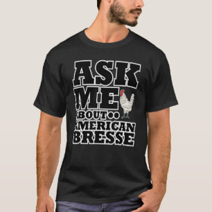 アメリカン・ブレッセ雄鶏について聞いてください Tシャツ
