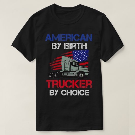 アメリカ人による誕生のトラック運転手の選択2 Tシャツ (デザイン正面)