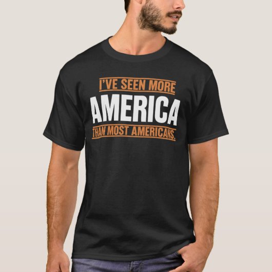 アメリカ人の多くよりもアメリカを見てきた Tシャツ (正面)