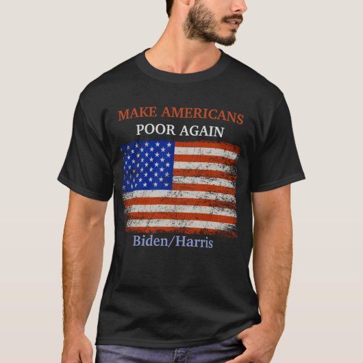 アメリカ人を再び貧しくさせるバイデン氏/ハリス国旗 Tシャツ (正面)