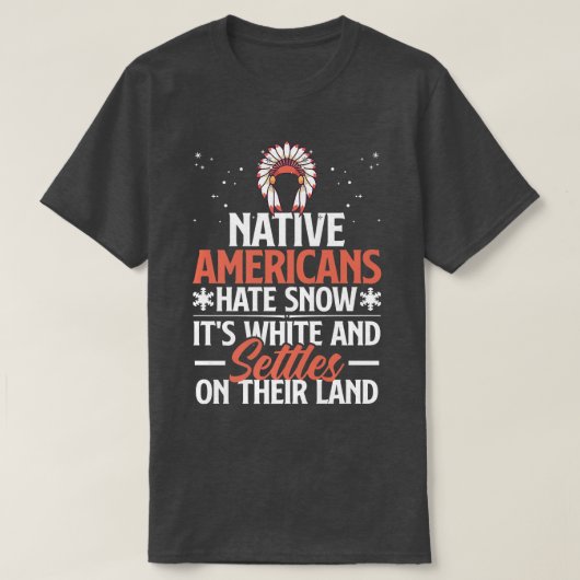 アメリカ先住民が雪の煙を嫌おもしろいう Tシャツ (デザイン正面)