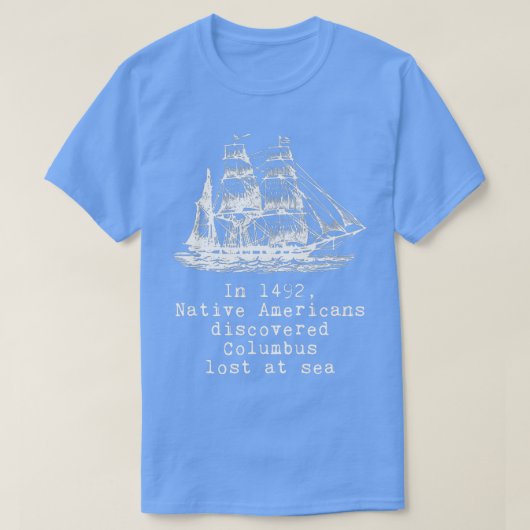 アメリカ先住民のIn Native Americans Discovered Co Tシャツ (デザイン正面)