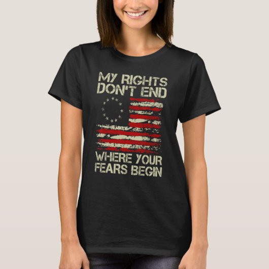 アメリカ国旗あなたの恐怖が終わらない私の権利 Tシャツ (正面)