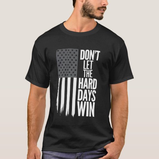 アメリカ国旗 困難な日々に負けるな モチベーション Tシャツ (正面)