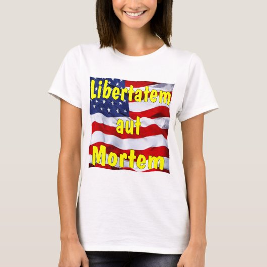 アメリカ国旗Libertatem aut Mortem （用のラテン） Tシャツ (正面)