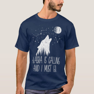 アラスカが呼び出し中でアラスカに行かねばならない Tシャツ
