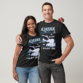アラスカが呼んでいる、私はクルーズに行かねば Tシャツ (ユニセックス)
