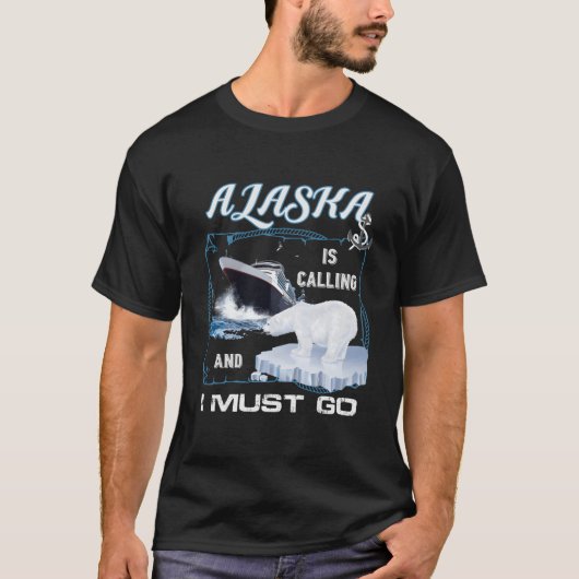 アラスカが呼んでいる、私はクルーズに行かねば Tシャツ (正面)