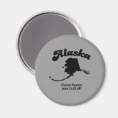 アラスカのモットー来-お尻をフリーズ マグネット (正面/裏面)