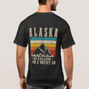 アラスカは、私が山ハイキングハイカーに行かなければならないと呼んでいる Tシャツ