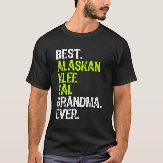 アラス最高のカンKlee Kaiおばあちゃん今まで犬の恋人ギフト Tシャツ (正面)