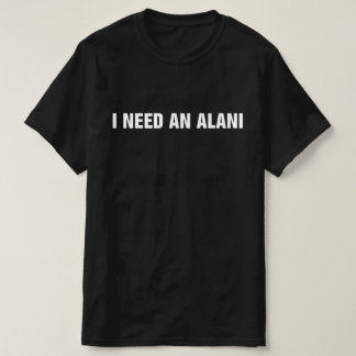 アラニが必要 Tシャツ