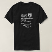 アリゲータ食べ物を与えーに幻覚症状を起こさない Tシャツ (デザイン正面)