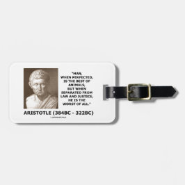 アリストテレスの人は最も最高のな動物の法律の正義を完成しました ラゲッジタグ