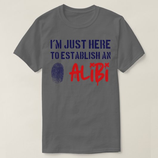 アリバイを確立するためにここへ来た Tシャツ (デザイン正面)