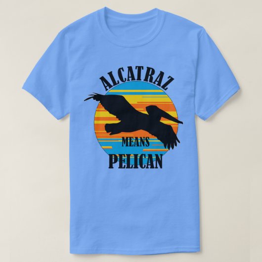 アルカトラズとはペリカンTシャツのこと Tシャツ (デザイン正面)