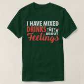 アルコールについて 私は感情を混ぜたユーモアのある飲み物を持っています d tシャツ (デザイン正面)