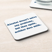 アルコールは問題を解決しない、ミルク？ コースター (左側)