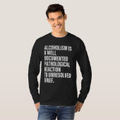 アルコール依存症は十分に文書化された病理学的反応です Tシャツ (正面フル)