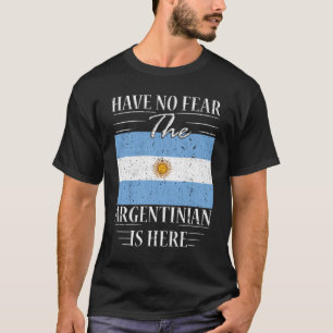 アルゼンチン人がここにいる恐れはない Tシャツ
