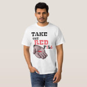 アルファ・オスは赤い丸薬を飲む Tシャツ (正面フル)