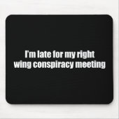 アンチオバマ-私は私の右翼の陰謀のために遅れます マウスパッド (正面)