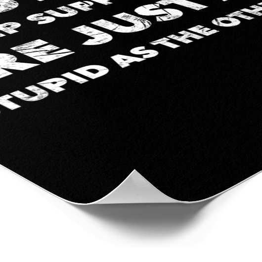 アンチトランプの支持者は愚かにすぎない ポスター (角)