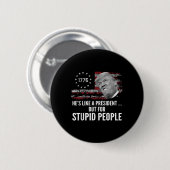 アンチトランプは大統領のようだが愚かである 缶バッジ (正面&裏面)