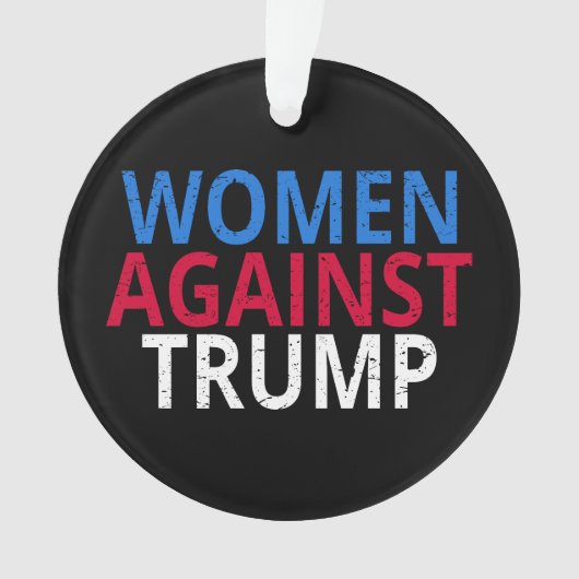 アンチトランプ – トランプに対する女性 オーナメント (正面)