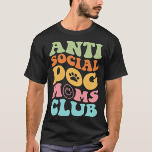 アンチSOCIAL DOG MOMS CLUB on back Tシャツ
