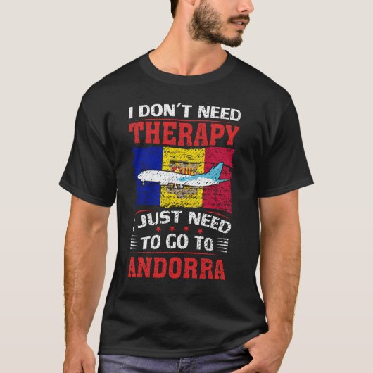 アンドラに行く必要のあるセラピーは必要ない Tシャツ (正面)