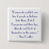 アン・コールターの引用文"民主党員気になることができませんでした… "は 缶バッジ (正面)