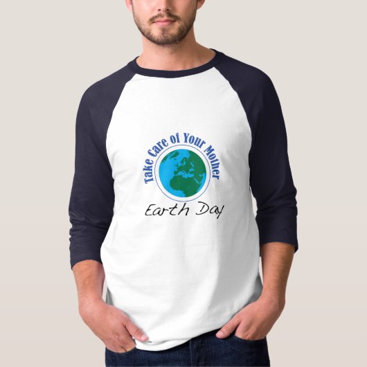 アースデー-あなたの母を世話して下さい Tシャツ (正面)