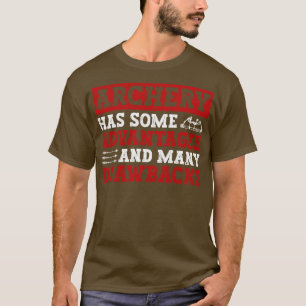 アーチェリーはいくつかの利点と多くの欠点アークを持っている Tシャツ