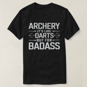 アーチェリーはダーツに似ているがバドス射手おもしろいに向けて Tシャツ