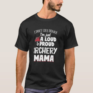 アーチェリーママデザイン大声でマ誇りを持ったマ Tシャツ