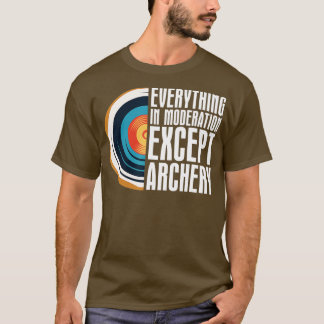 アーチェリー弓矢Aを除く節度のすべてのもの Tシャツ
