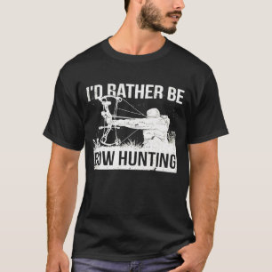アーチェリー狩猟 私はアーチェリー狩猟をしている方がいい Tシャツ
