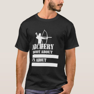 アーチェリーGif用アーチェリーおもしろい諺 Tシャツ