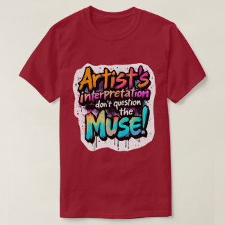 アーティストの解釈 – ミューズに疑問を持たないで! Tシャツ