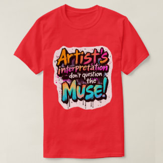 アーティストの解釈 – ミューズに疑問を持たないで! Tシャツ