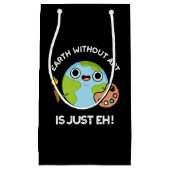 アートのない地球はEh Astronomy Pun Dark BG スモールペーパーバッグ (正面)