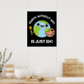 アートのない地球はEh Astronomy Pun Dark BG ポスター (キッチン)