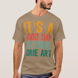 アートを作る良い日だ7 Tシャツ