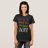 アートを創作するのに良い日 Tシャツ (正面フル)